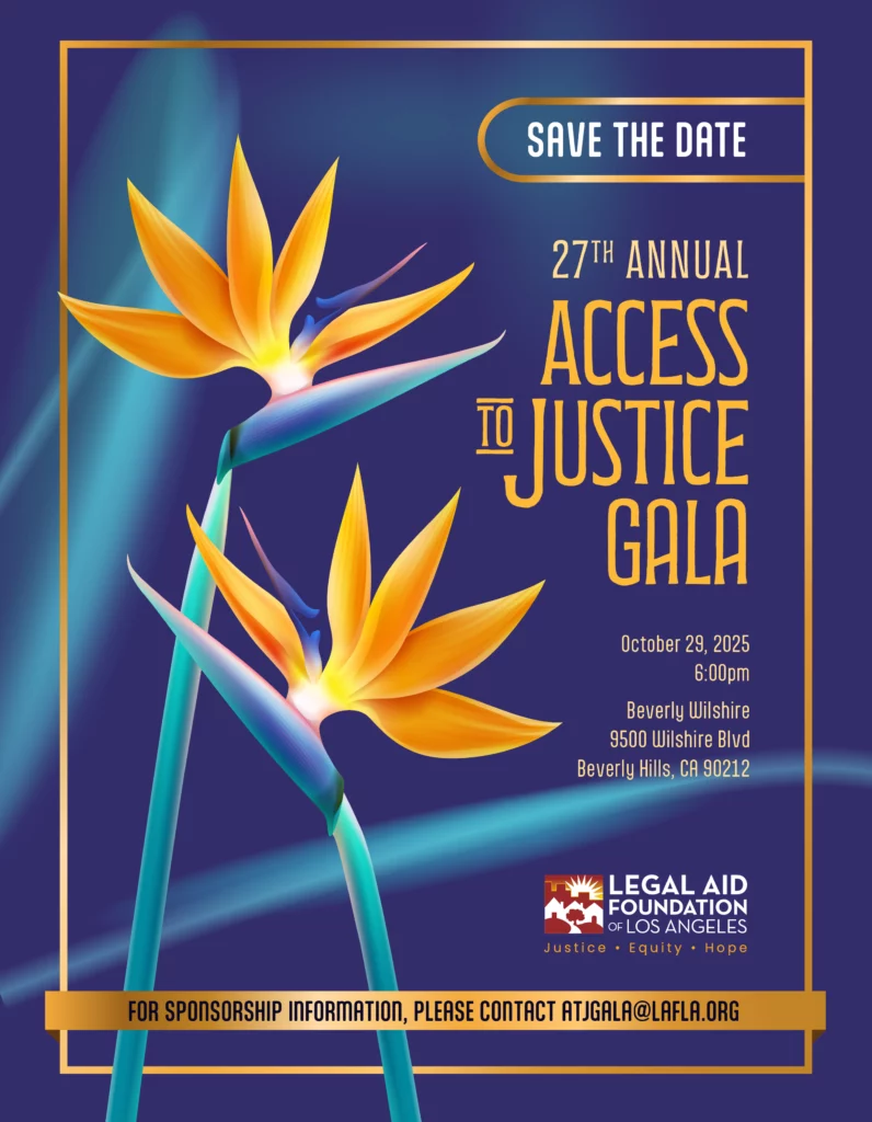 Two bird-of-paradise flowers rise against a deep blue background with green highlights. Above the LAFLA logo, gold text reads: "Save the Date: 27th Annual Access to Justice Gala, October 29, 2025, 6:00 pm, Beverly Wilshire, 9500 Wilshire Blvd, Beverly Hills CA 90212." On a gold ribbon, text reads, "For sponsorship information, please contact ATJgala@lafla.org."